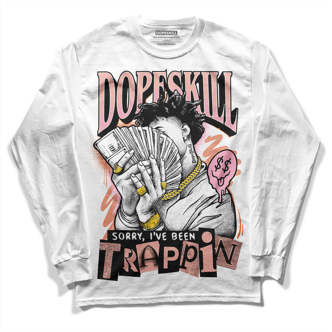 Legend Pink 11s DopeSkill Long Sleeve T-Shirt Sorry I've Been Trappin Graphic