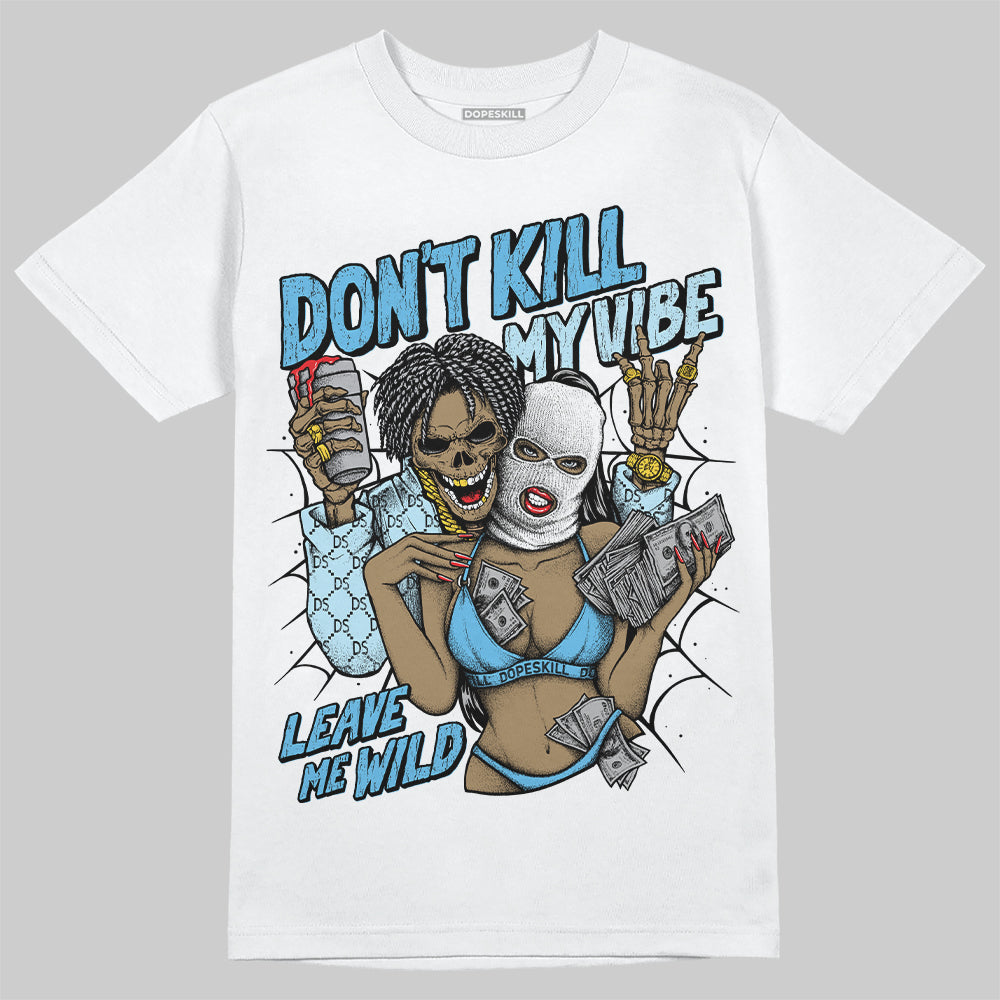 Legend Blue 11s DopeSkill T-Shirt Don't Kill My Vibe Graphic