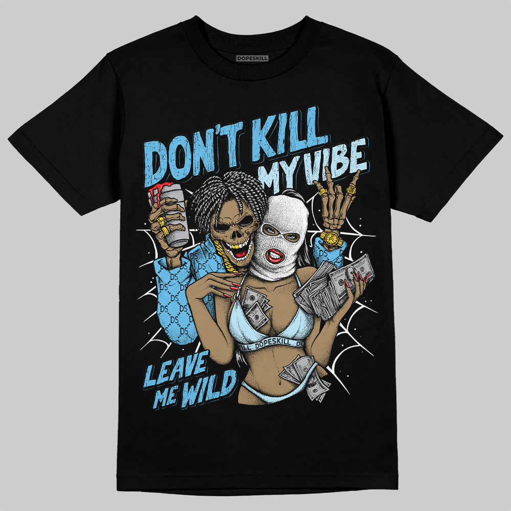 Legend Blue 11s DopeSkill T-Shirt Don't Kill My Vibe Graphic