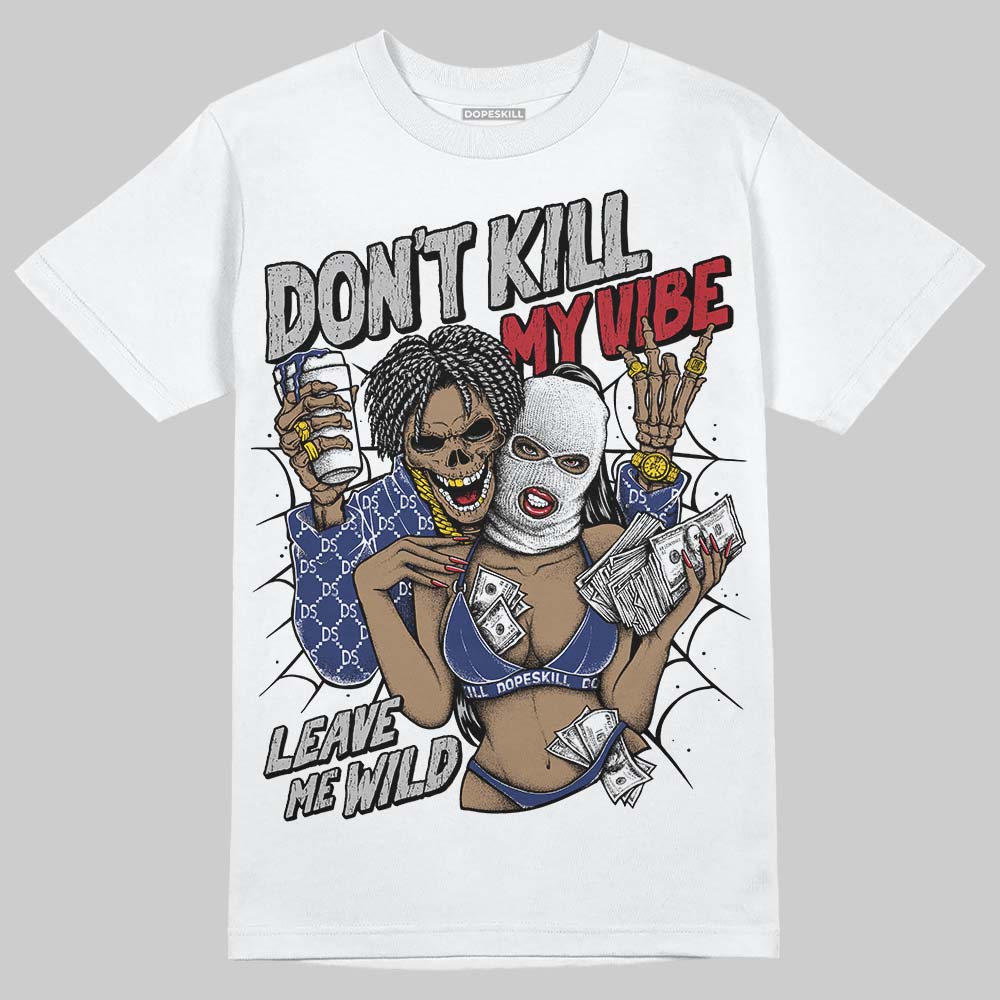 Rare Air Deep Royal Blue 1s DopeSkill T-Shirt Don't Kill My Vibe Graphic