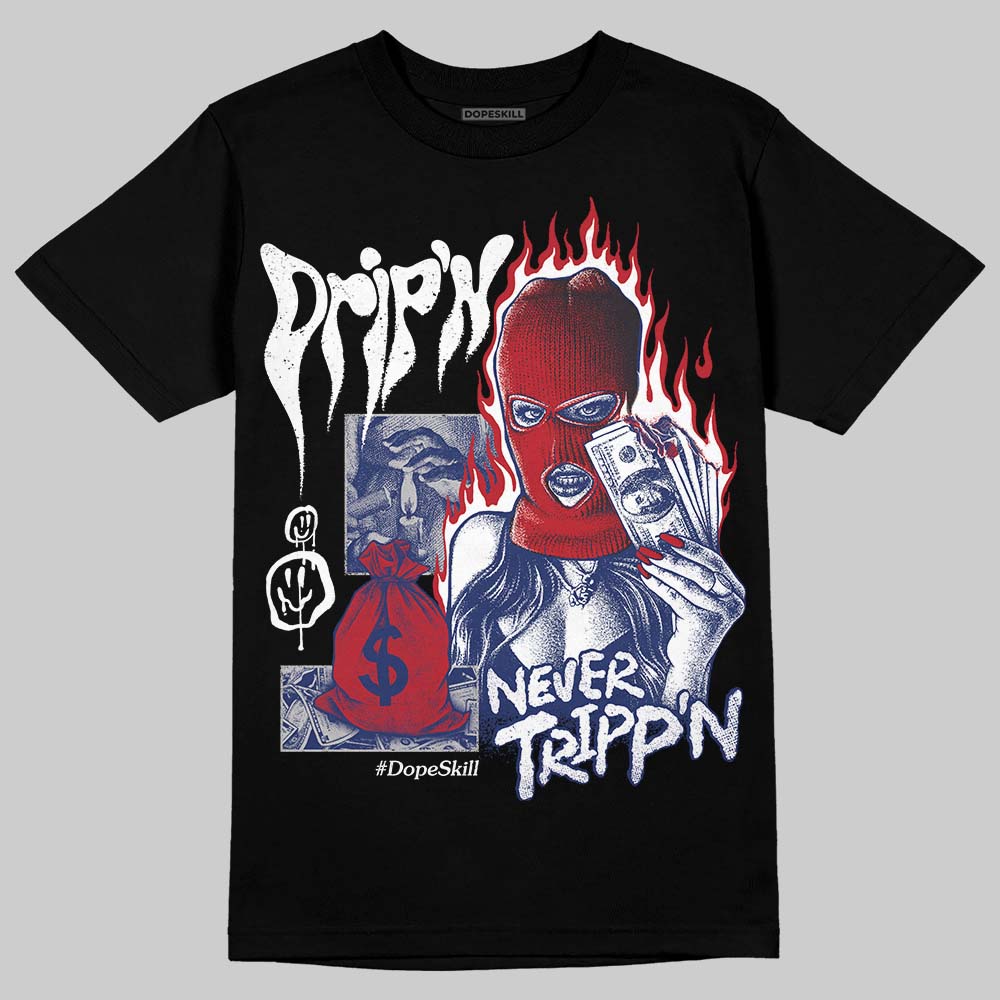 Rare Air Deep Royal Blue 1s DopeSkill T-Shirt Drip'n Never Tripp'n Graphic