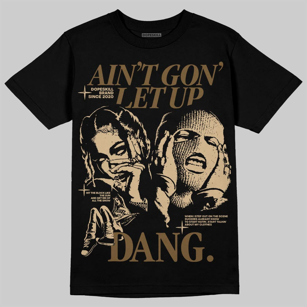 TAN Collection DopeSkill T-Shirt Ain't Gon' Let Up Graphic