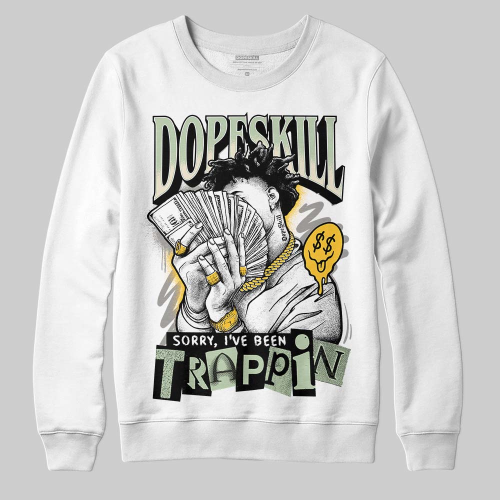 Seafoam 4s 2025 DopeSkill Sweatshirt Sorry I've Been Trappin Graphic