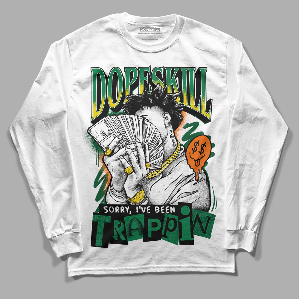Green Collection DopeSkill Long Sleeve T-Shirt Sorry I've Been Trappin Graphic