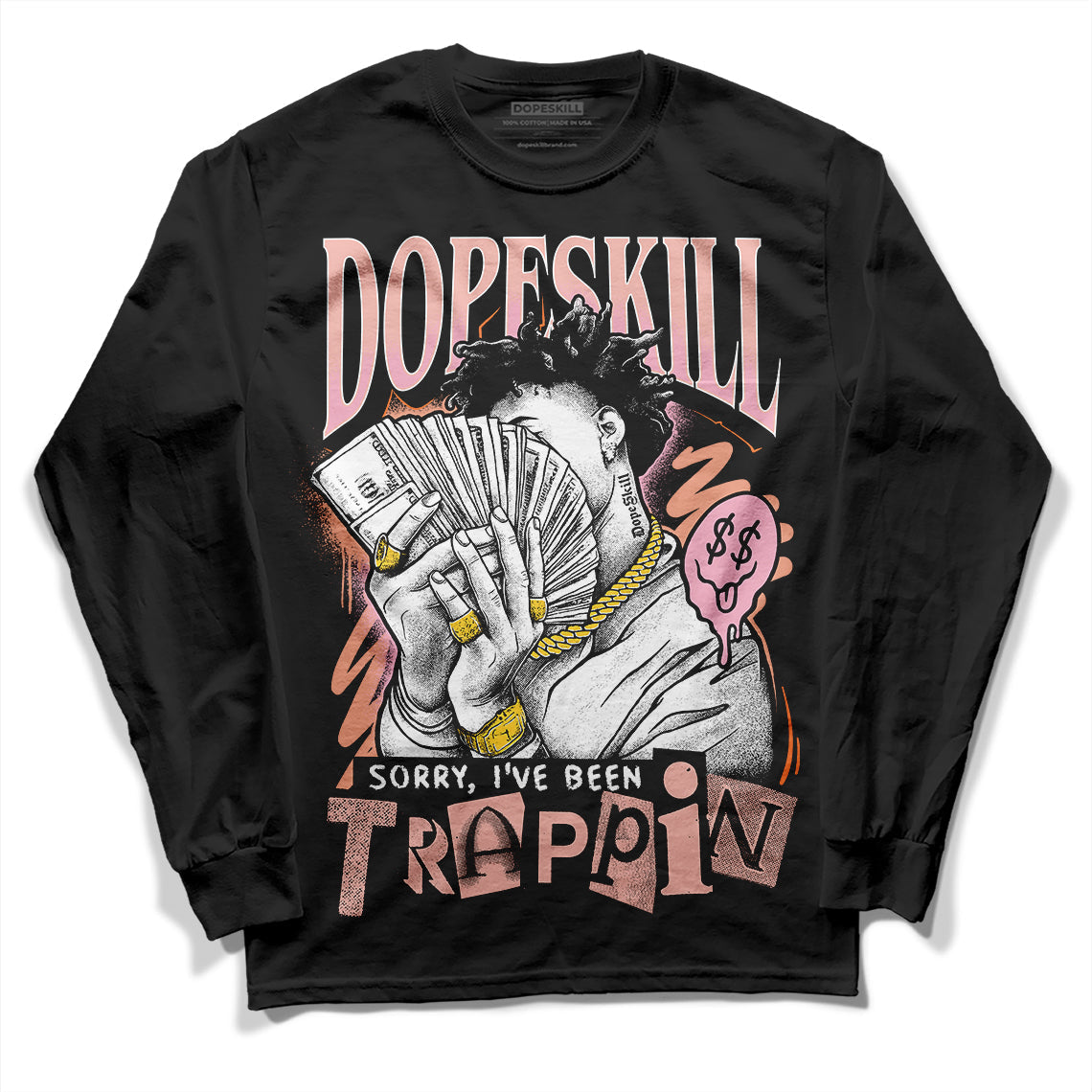 Legend Pink 11s DopeSkill Long Sleeve T-Shirt Sorry I've Been Trappin Graphic