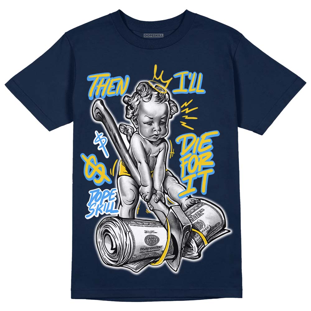 Michigan Dunks DopeSkill Midnight Navy T-Shirt Then I'll Die For It Graphic