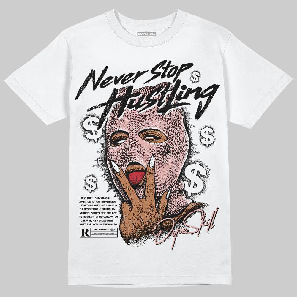 Rust Pink 1s 2025 DopeSkill T-Shirt Never Stop Hustling Graphic