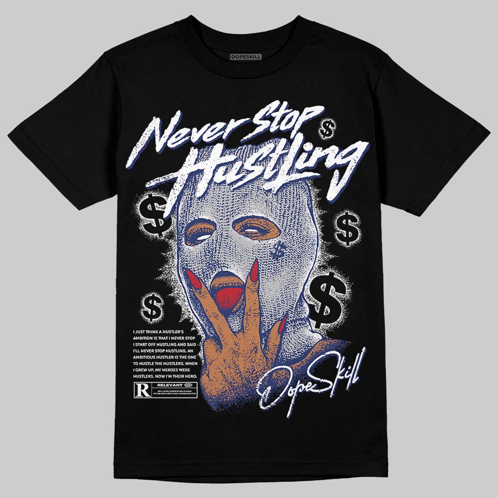 Rare Air Deep Royal Blue 1s DopeSkill T-Shirt Never Stop Hustling Graphic