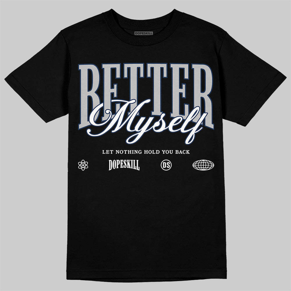 Summit White Navy 4s DopeSkill T-Shirt Better Myself Graphic