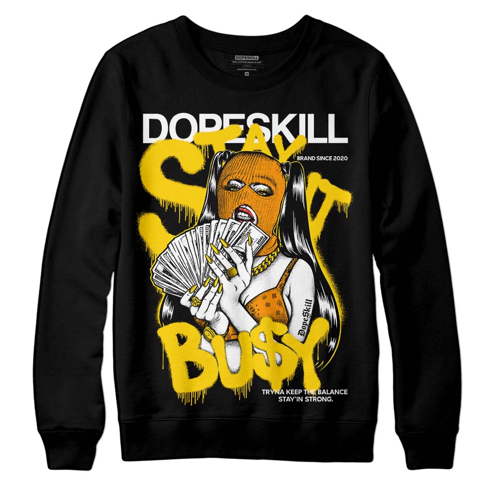 Yellow Ochre 6s DopeSkill Sweatshirt Stay It Busy Graphic