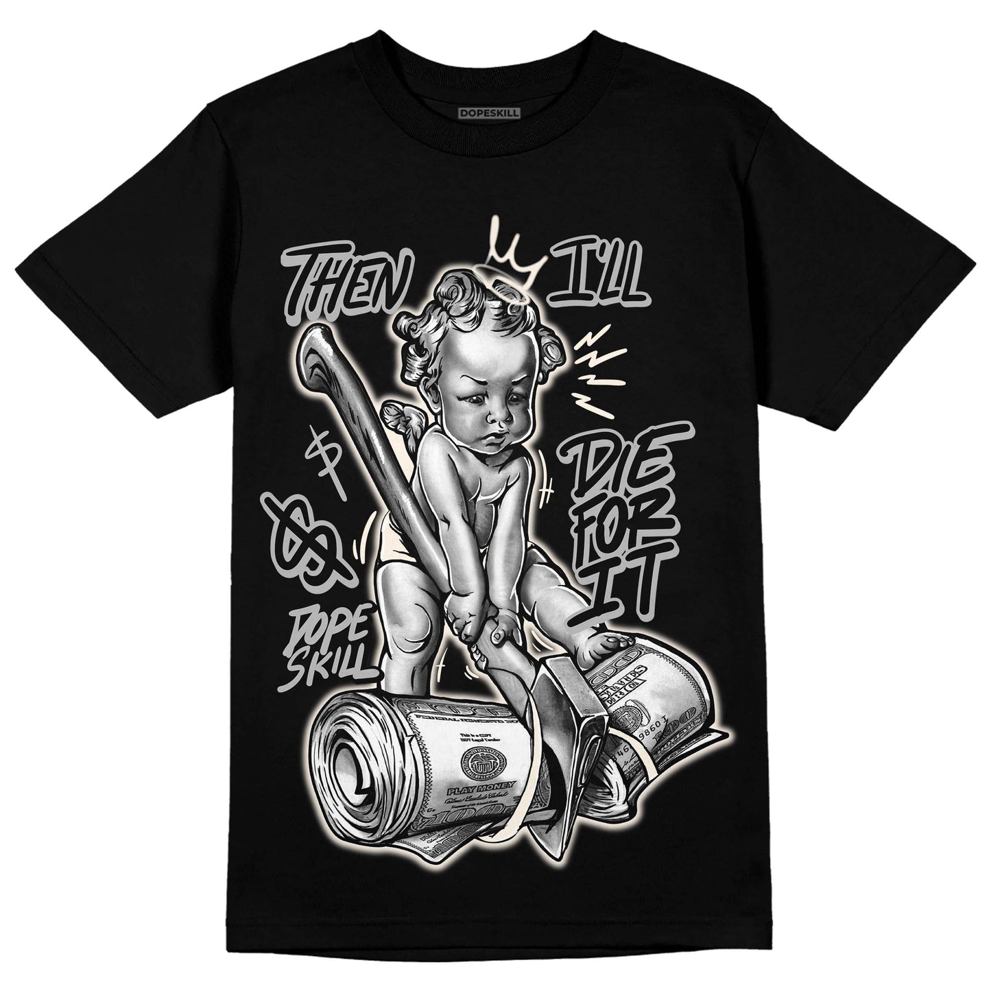 Off Noir 3s DopeSkill T-Shirt Then I'll Die For It Graphic