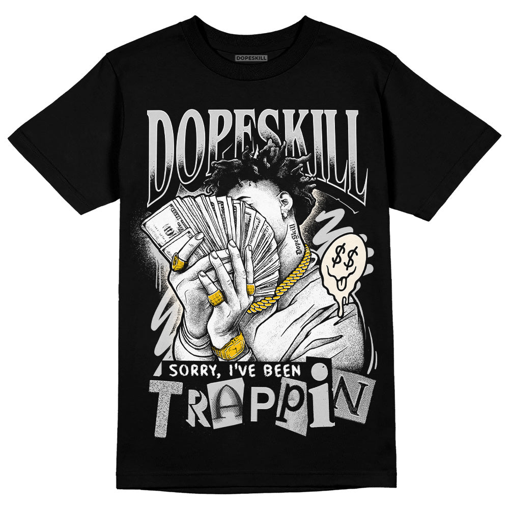 Off Noir 3s DopeSkill T-Shirt Sorry I've Been Trappin Graphic