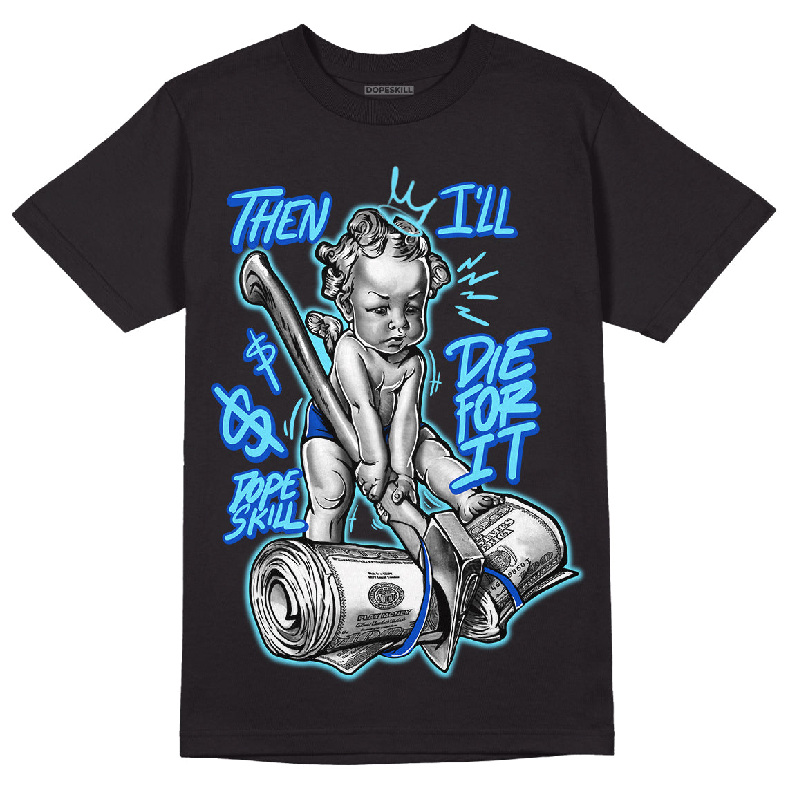 SB Dunk Argon DopeSkill T-Shirt Then I'll Die For It Graphic