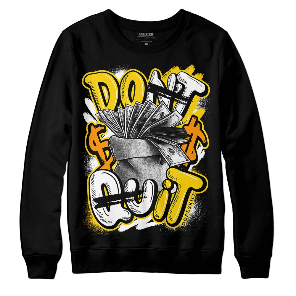 Yellow Ochre 6s DopeSkill Sweatshirt Don't Quit Graphic