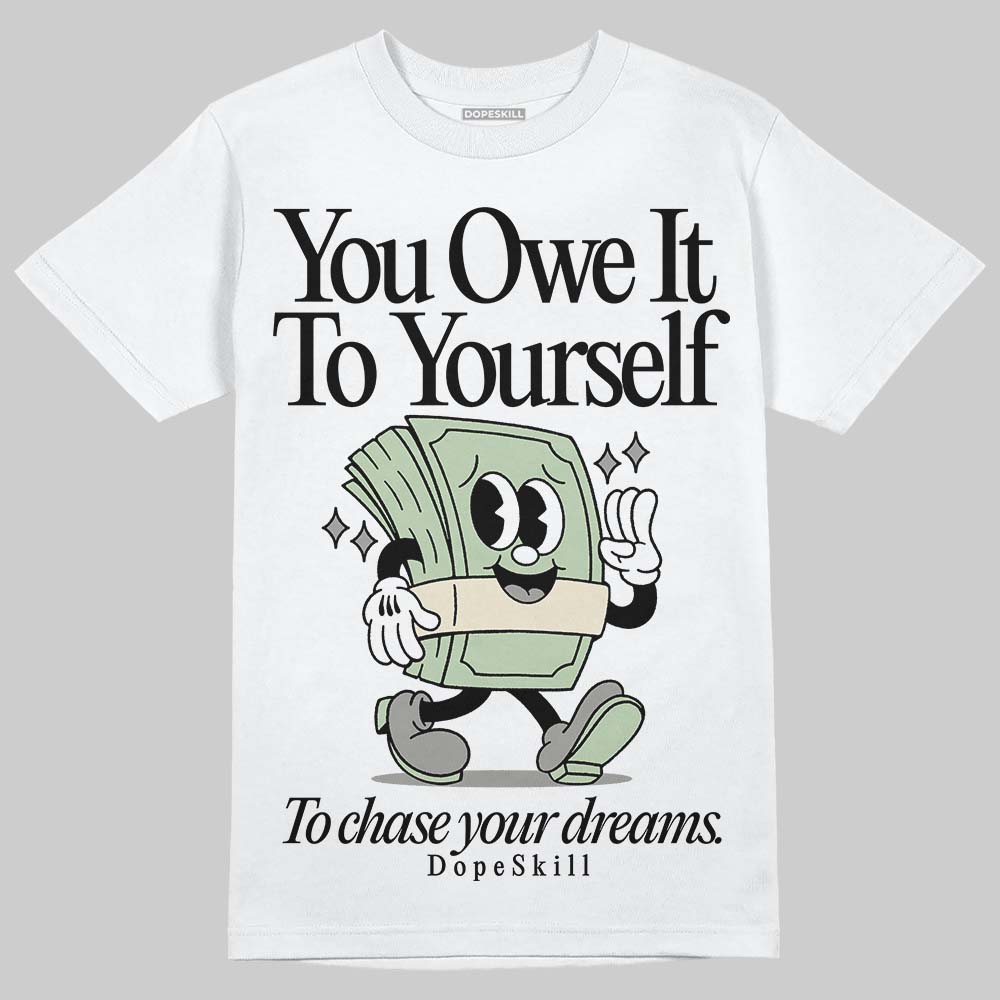 Seafoam 4s 2025 DopeSkill T-Shirt Owe It To Yourself Graphic