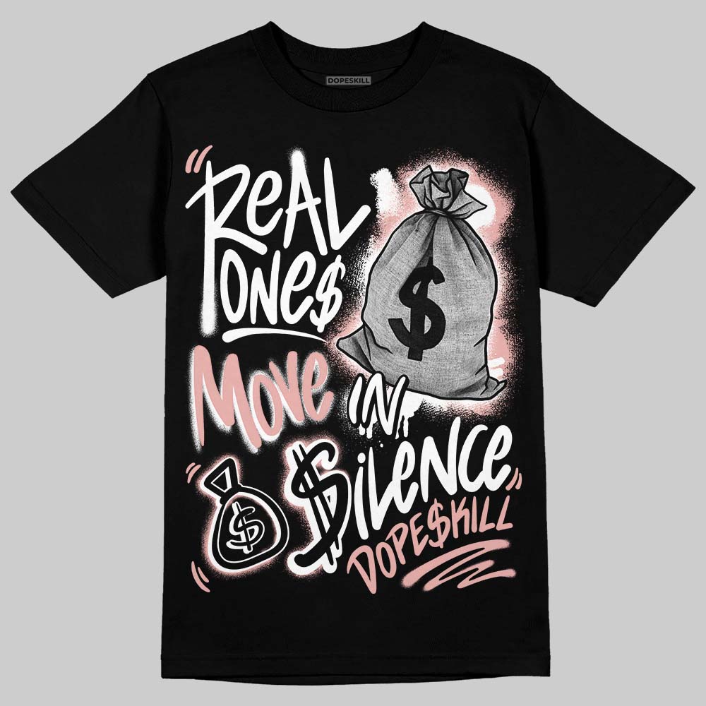 Rust Pink 1s 2025 DopeSkill T-Shirt Real Ones Move In Silence Graphic