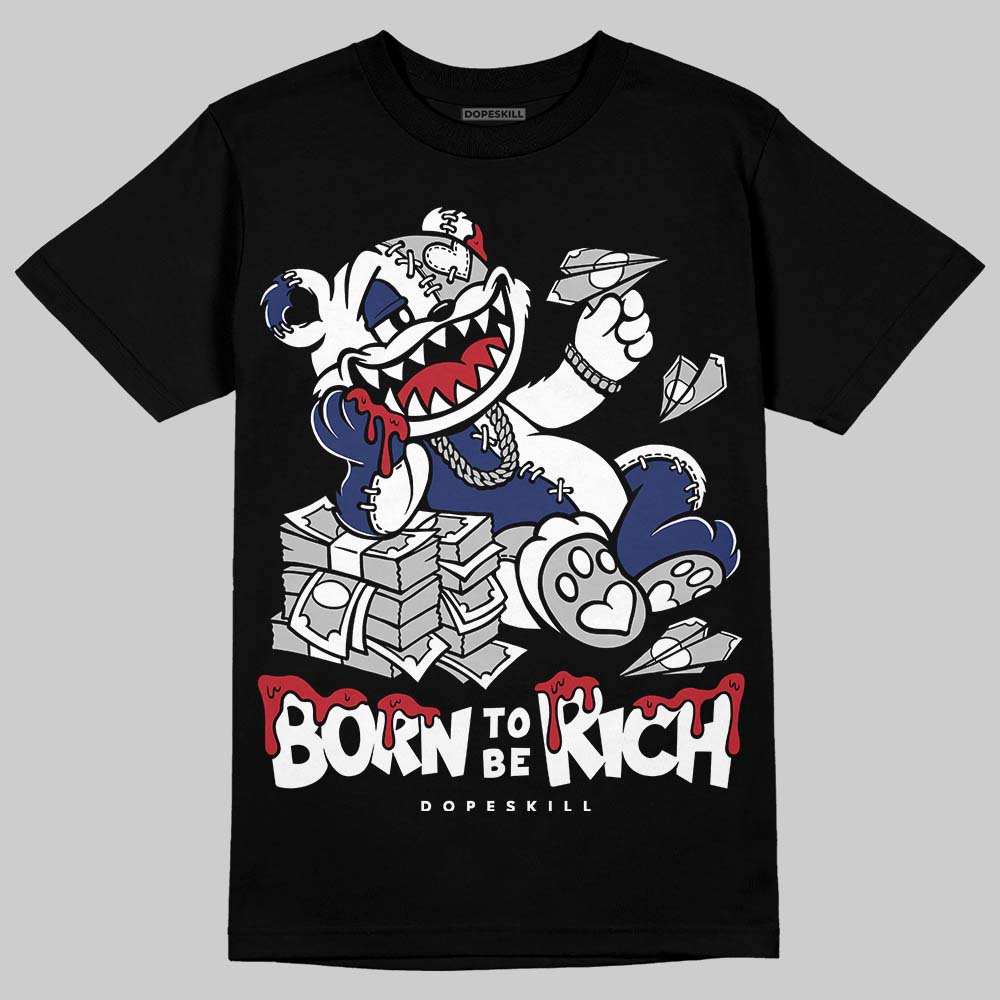 Rare Air Deep Royal Blue 1s DopeSkill T-Shirt Born To Be Rich Graphic