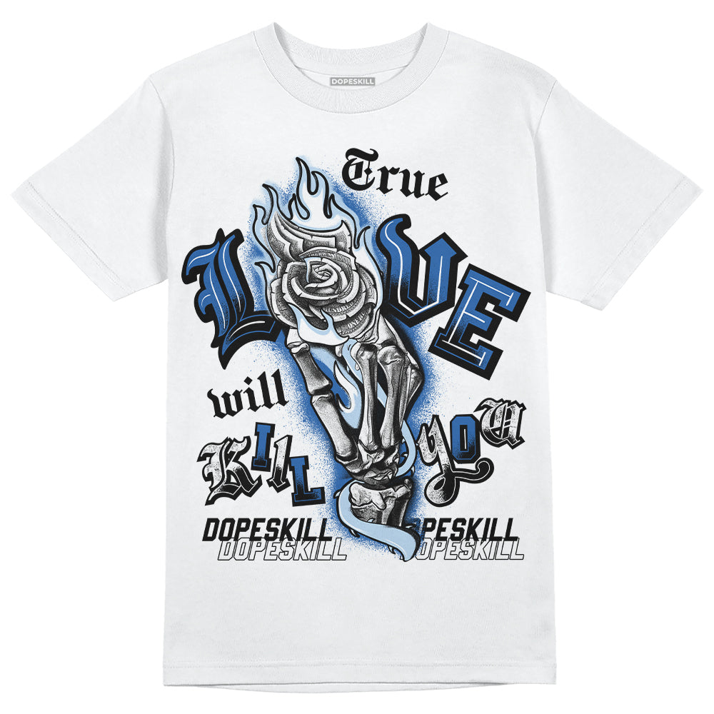 Space Jam 11s DopeSkill T-Shirt True Love Will Kill You Graphic
