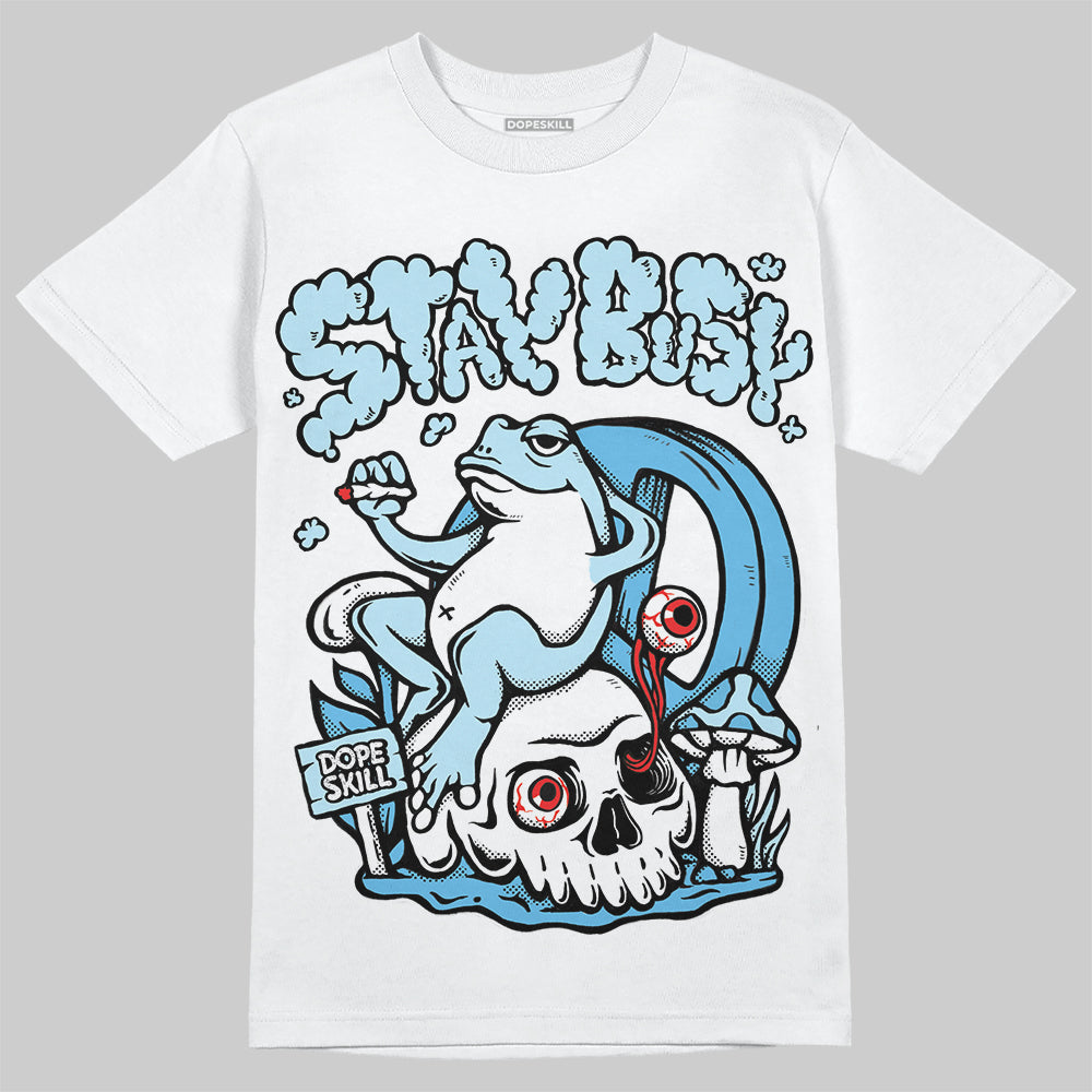 Legend Blue 11s DopeSkill T-Shirt Stay Busy Graphic