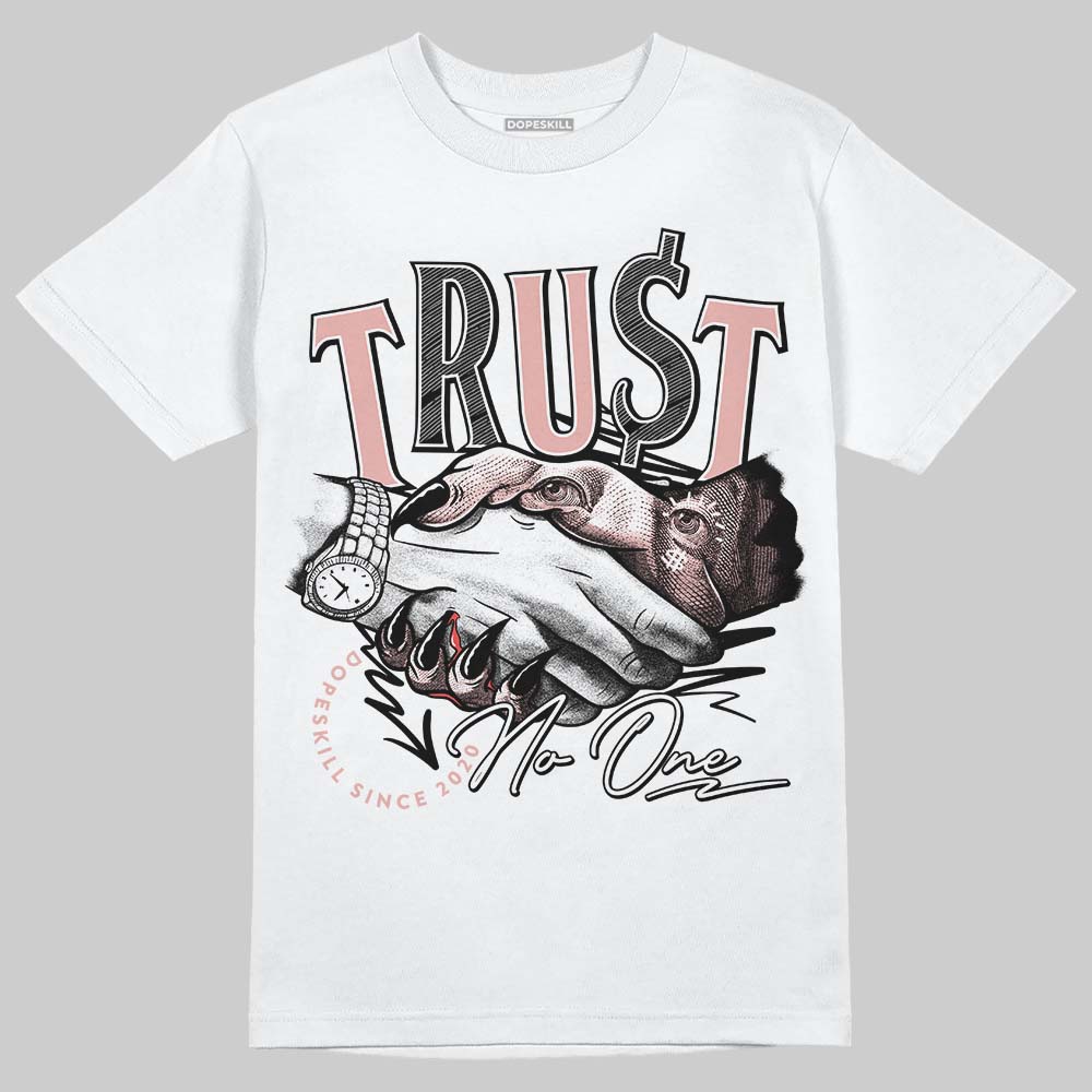 Rust Pink 1s 2025 DopeSkill T-Shirt Trust No One Graphic