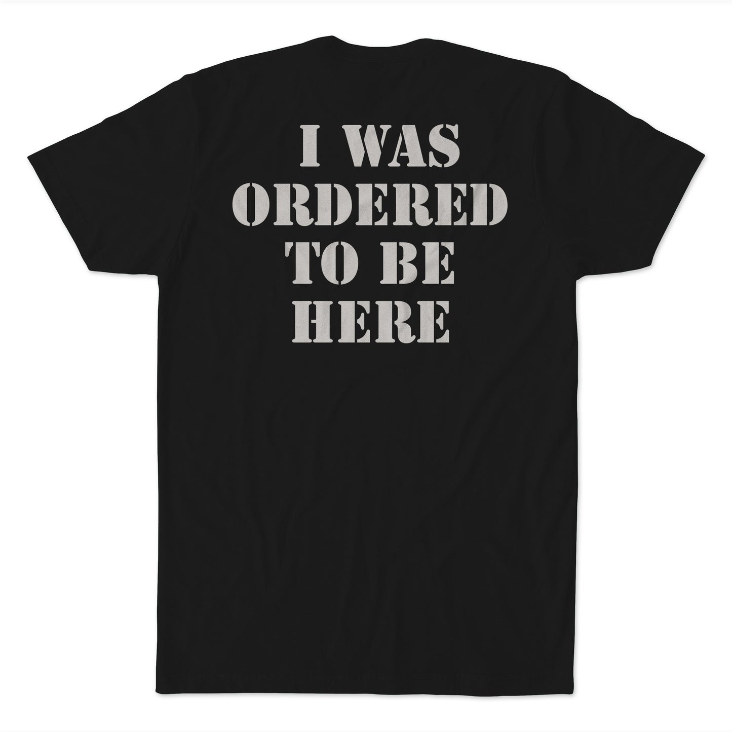 Ordered To Be Here T-Shirt