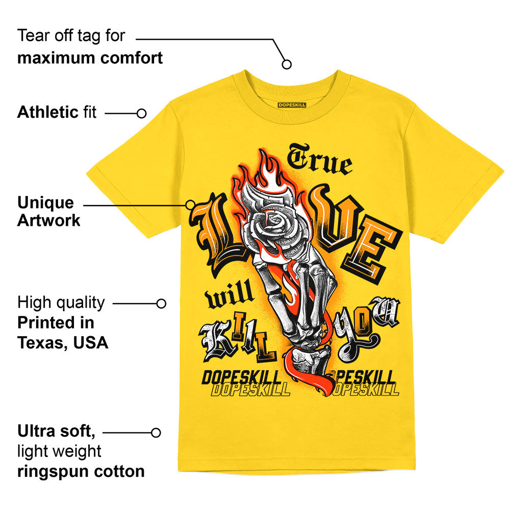 Yellow Ochre 6s DopeSkill Yellow T-shirt True Love Will Kill You Graphic