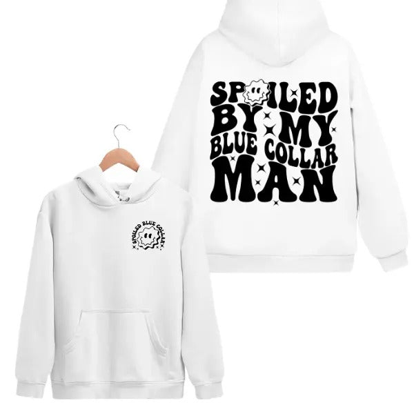 Groovy Spoiled By My Blue Collar Man 2 Sided Hoodie/Sweatshirt(No Hood)/T-Shirt, For Men/Women - Unisex Style, 100% Cotton, Pullover unisex hoodie