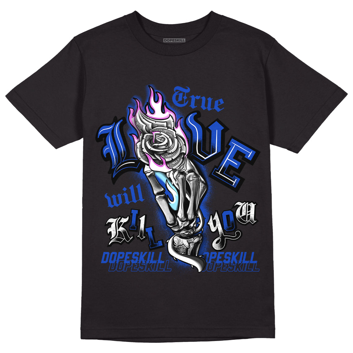 Hyper Royal 12s DopeSkill T-Shirt True Love Will Kill You Graphic