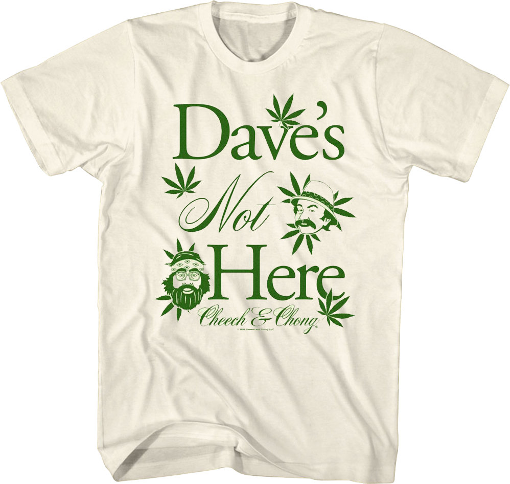 Dave's Not Here Cheech and Chong T-Shirt