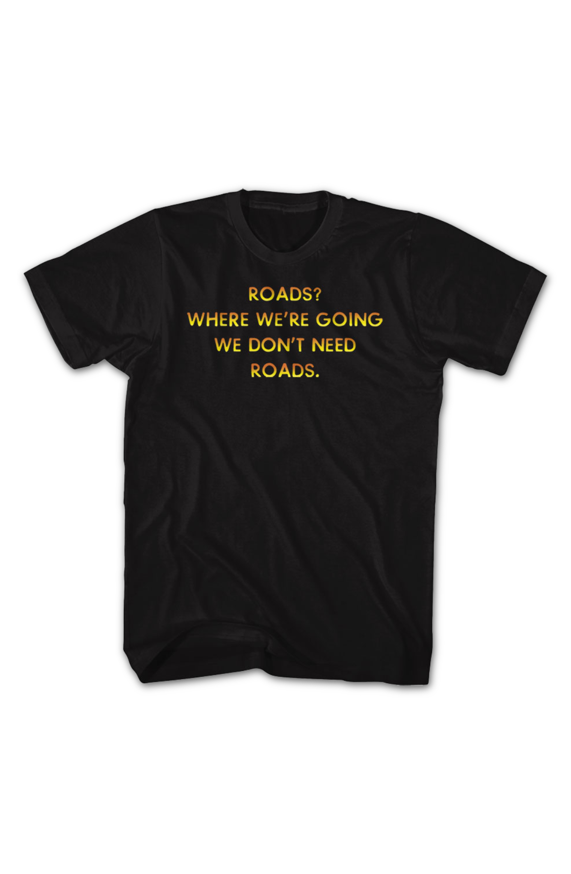 Front & Back We Don't Need Roads Back To The Future T-Shirt Style001