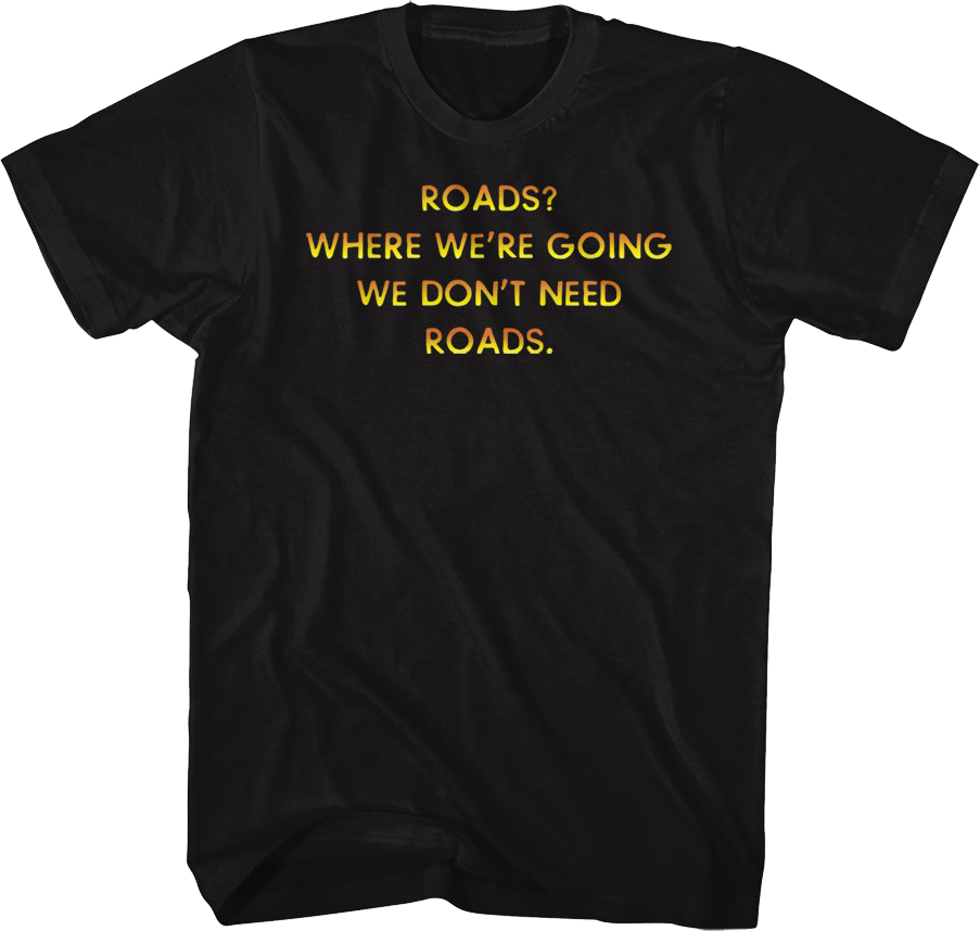 Front & Back We Don't Need Roads Back To The Future T-Shirt Style001
