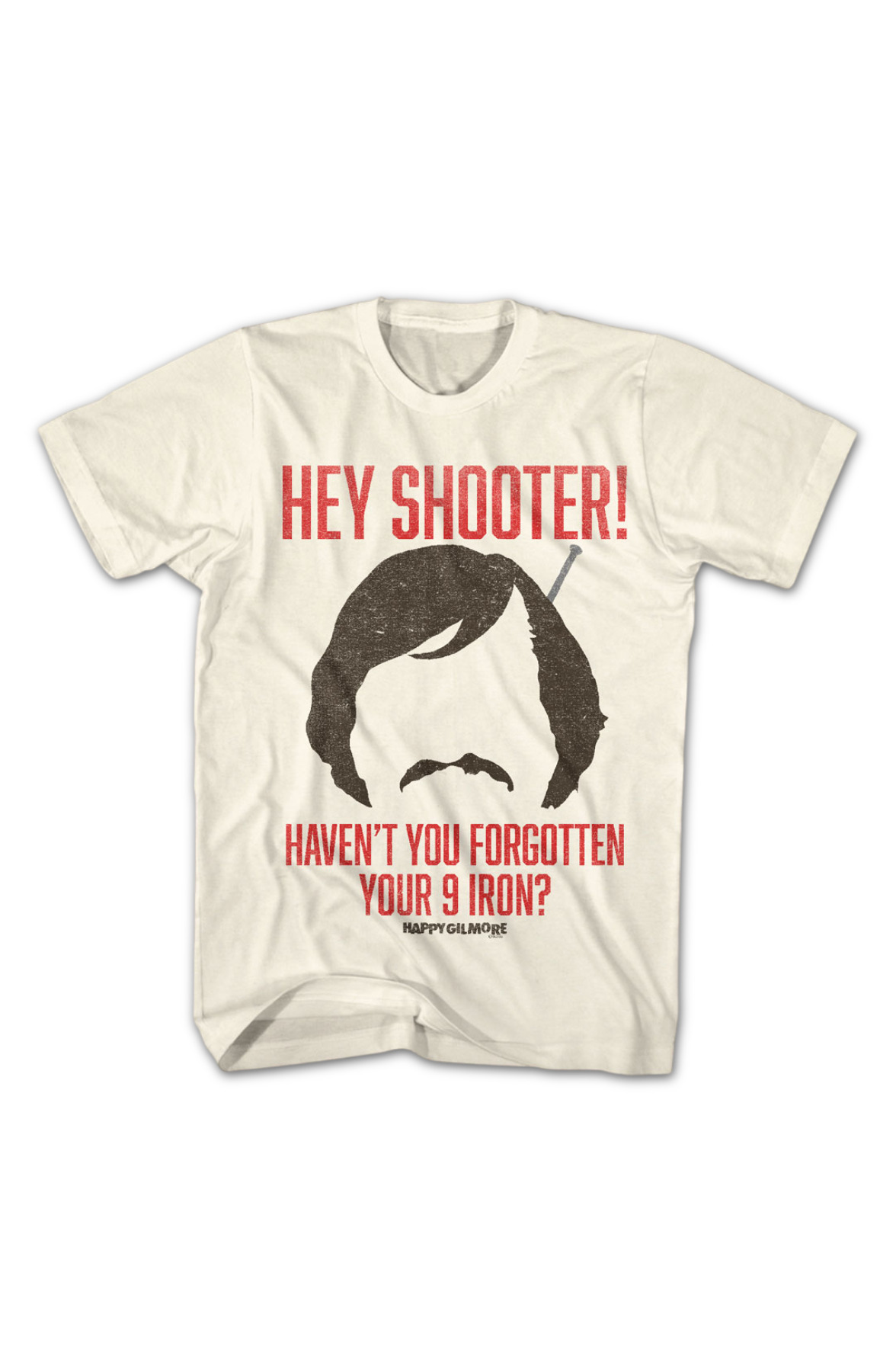 Hey Shooter Haven't You Forgotten Your 9 Iron Happy Gilmore T-Shirt