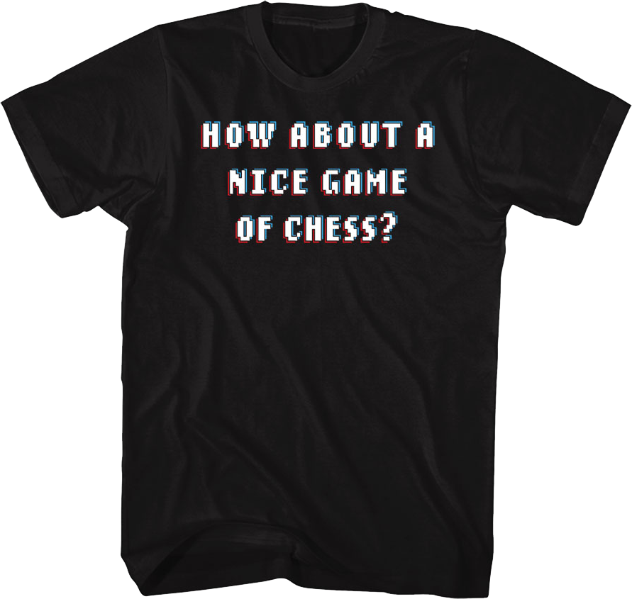 How About A Nice Game Of Chess Front & Back WarGames T-Shirt