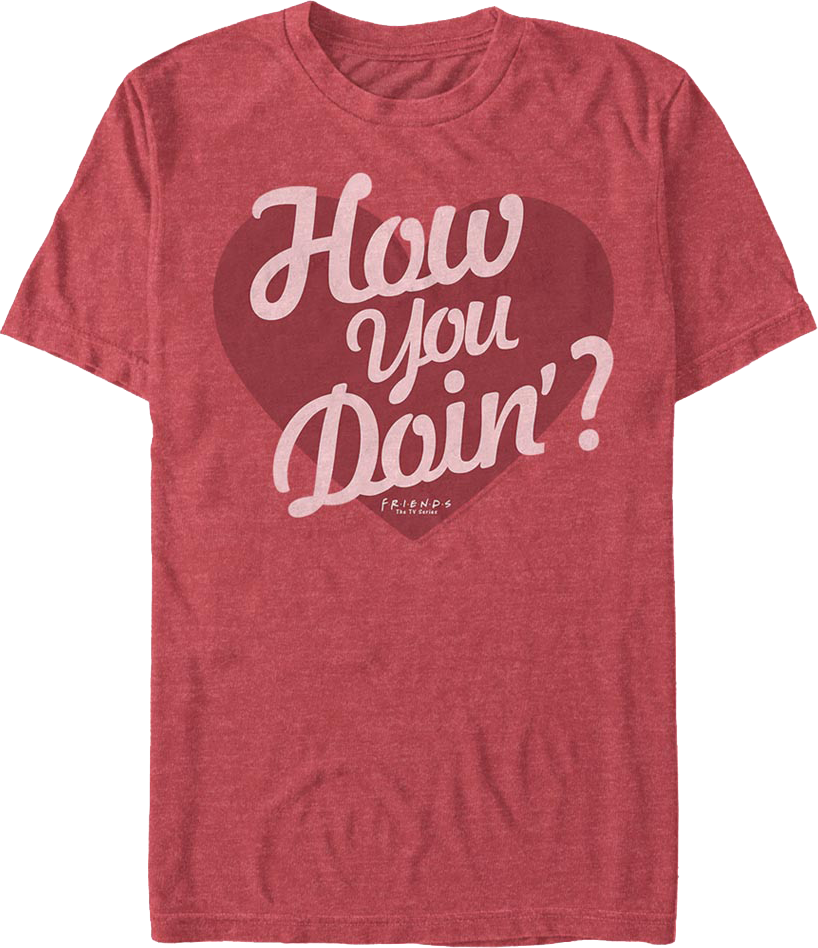 How You Doin' Valentine's Day Friends T-Shirt