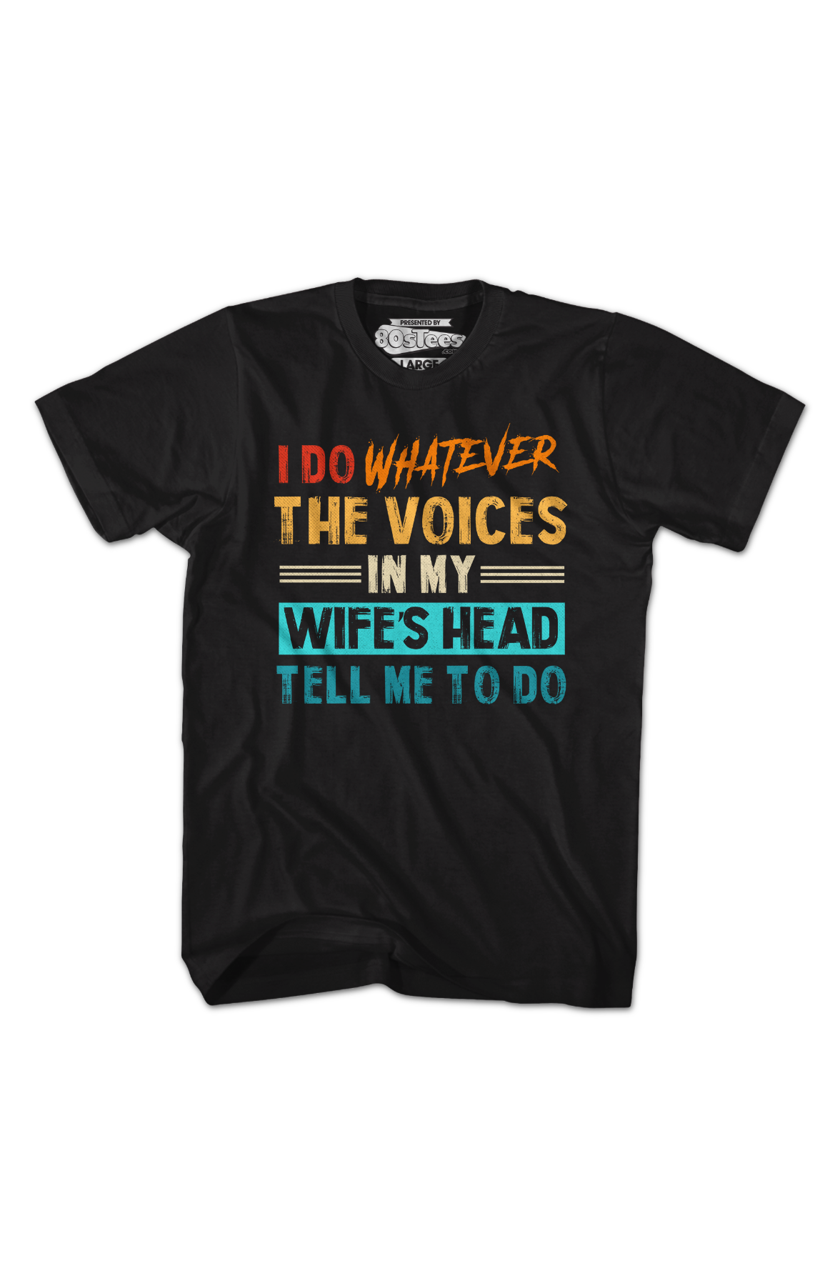 I Do Whatever The Voices In My Wife's Head Tell Me To Do T-Shirt