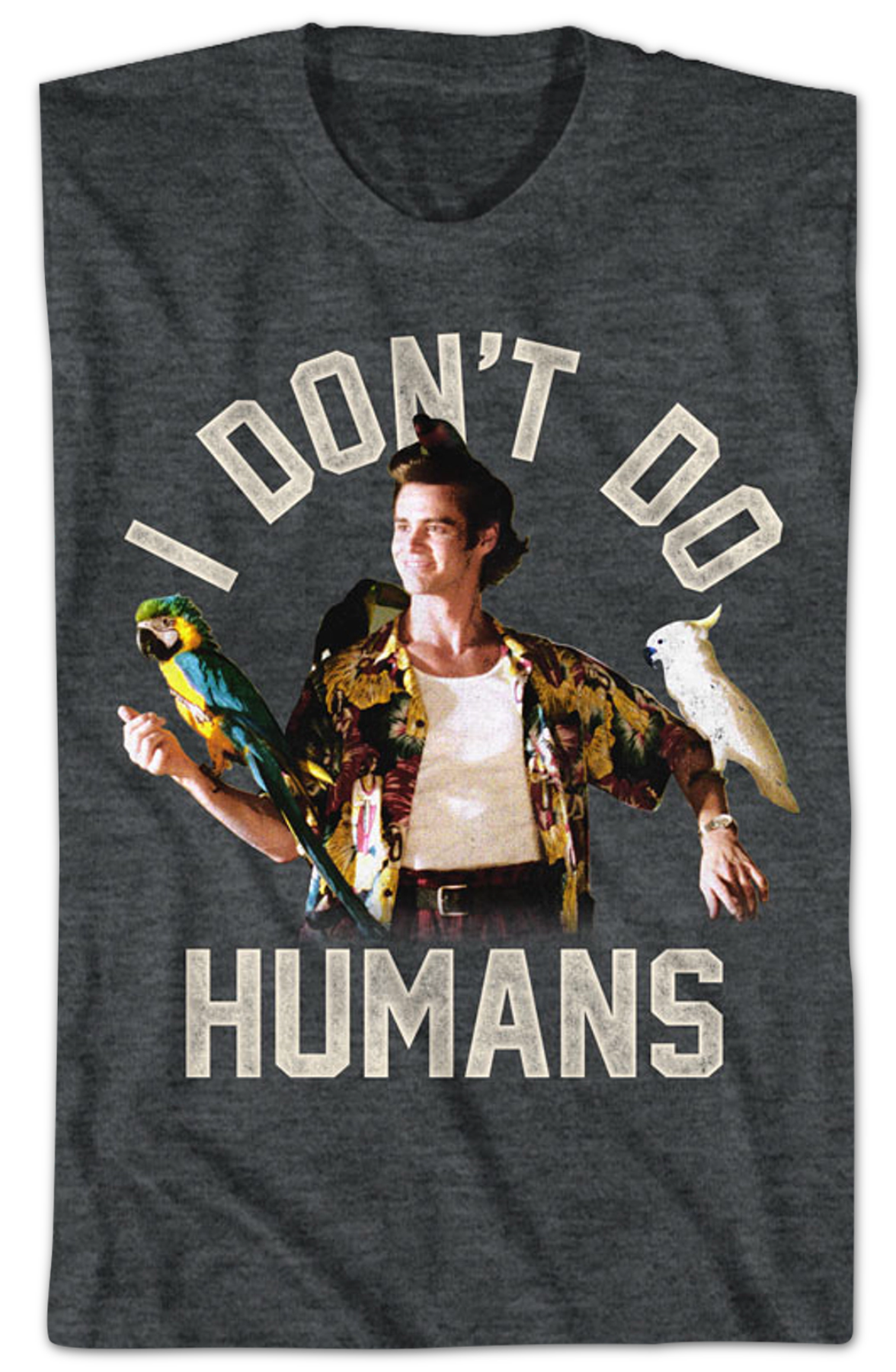 I Don't Do Humans Ace Ventura T-Shirt