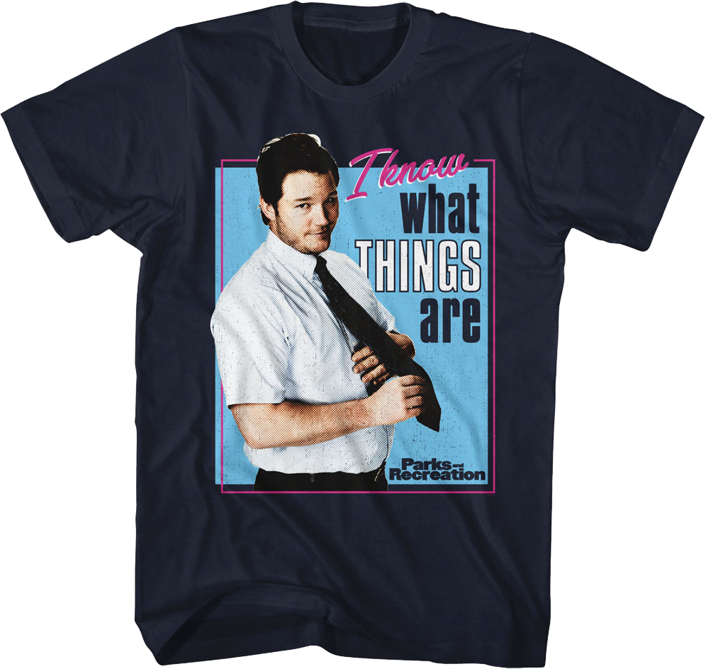 I Know What Things Are Parks And Recreation T-Shirt