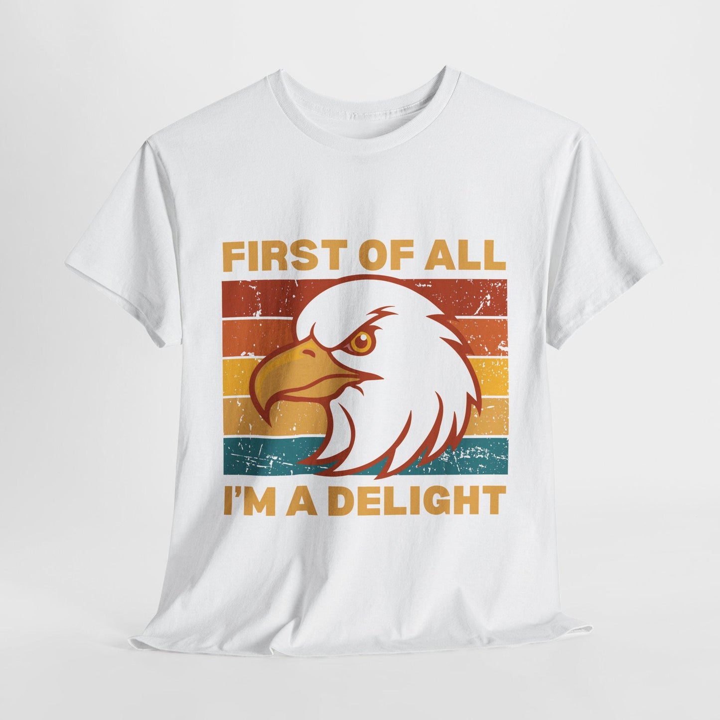 Retro Eagle T-Shirt, First of All I'm a Delight Tee, Vintage Sunset Synergy Shirt, Funny Sarcastic Gift for Confident & Bold Eagle Fans