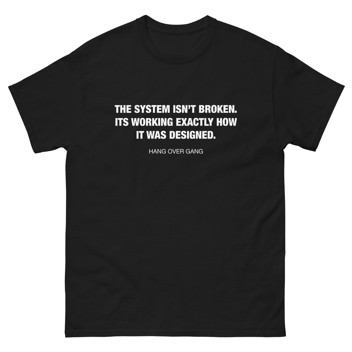 The System Isn't Broken T-Shirt