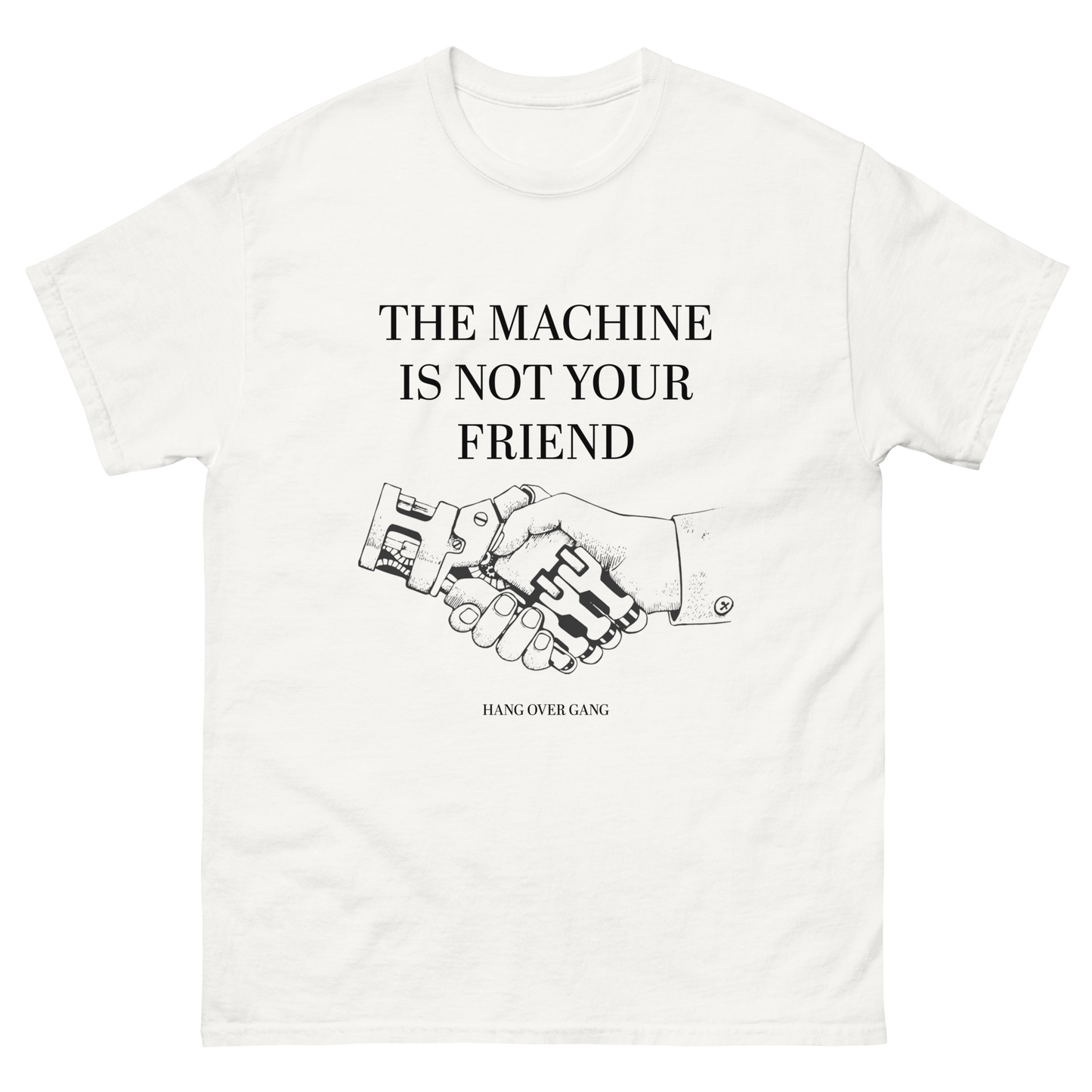 The Machine Is Not Your Friend T-Shirt