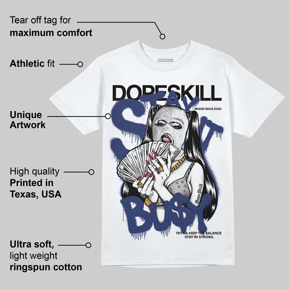 Rare Air Deep Royal Blue 1s DopeSkill T-Shirt Stay It Busy Graphic