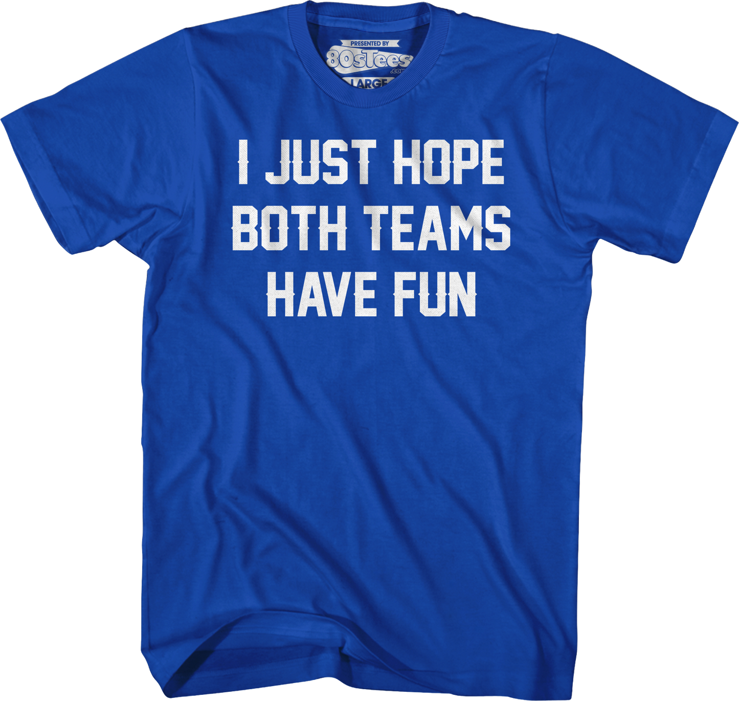 I Just Hope Both Teams Have Fun T-Shirt