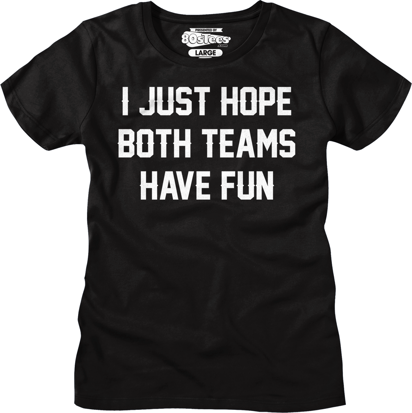 I Just Hope Both Teams Have Fun T-Shirt
