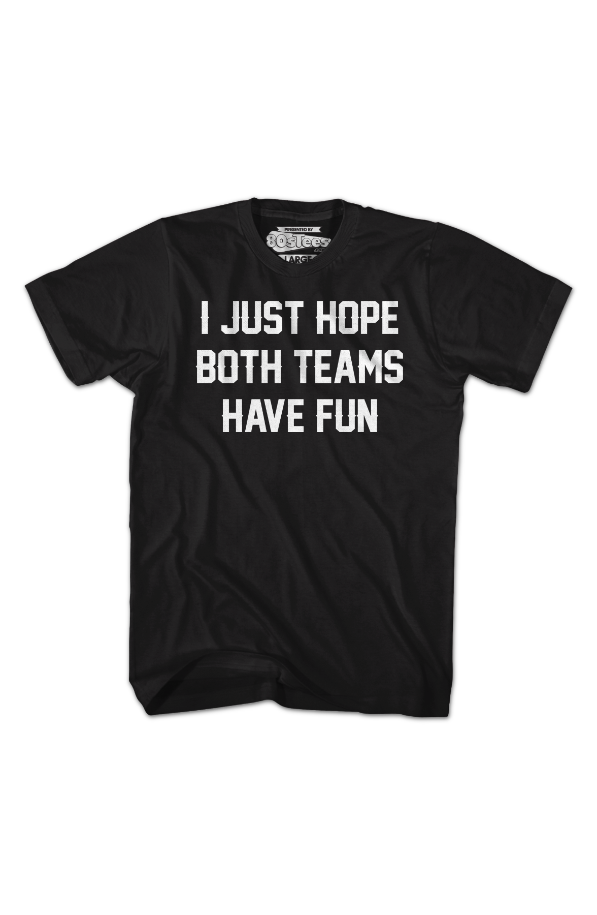 I Just Hope Both Teams Have Fun T-Shirt