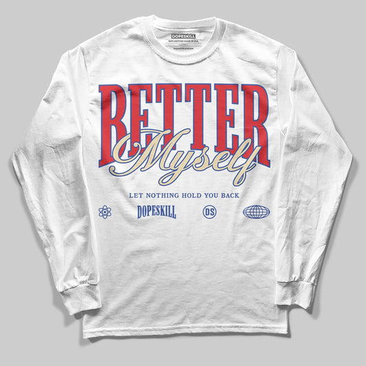 Seoul 2.0 3s DopeSkill Long Sleeve T-Shirt Better Myself Graphic