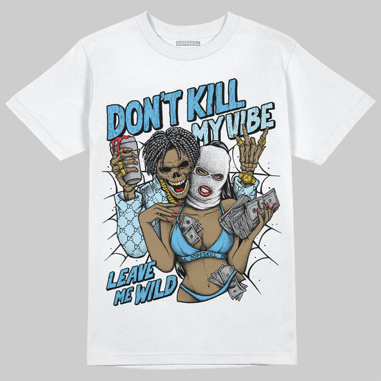 Legend Blue 11s DopeSkill T-Shirt Don't Kill My Vibe Graphic