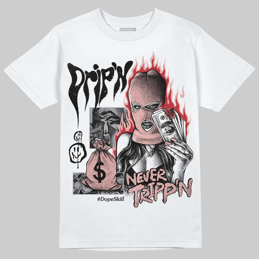 Rust Pink 1s 2025 DopeSkill T-Shirt Drip'n Never Tripp'n Graphic