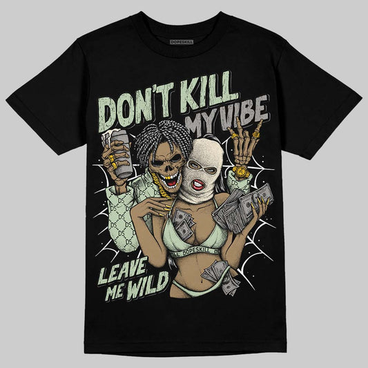 Seafoam 4s 2025 DopeSkill T-Shirt Don't Kill My Vibe Graphic