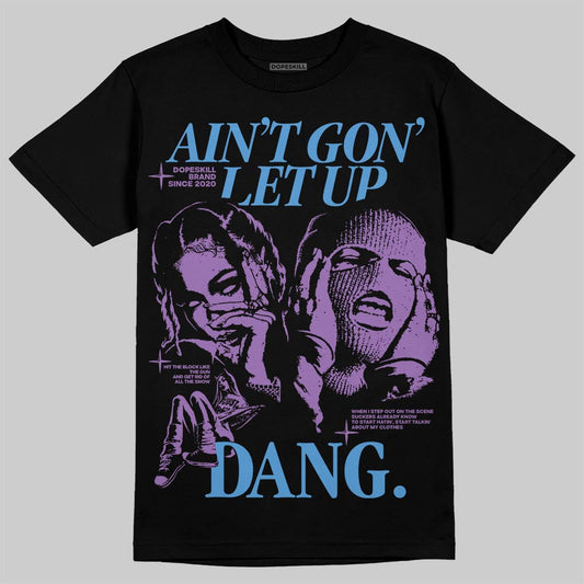 PURPLE Collection DopeSkill T-Shirt Ain't Gon' Let Up Graphic