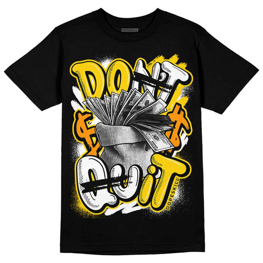 Yellow Ochre 6s DopeSkill T-Shirt Don't Quit Graphic